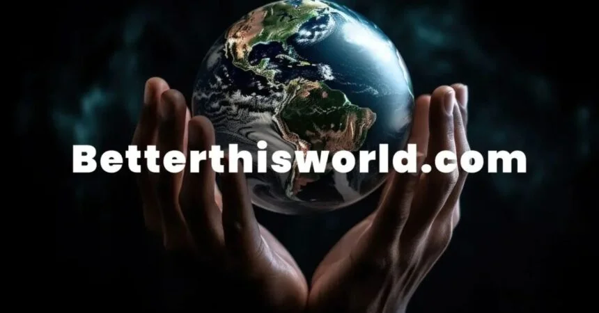 betterthisworld com