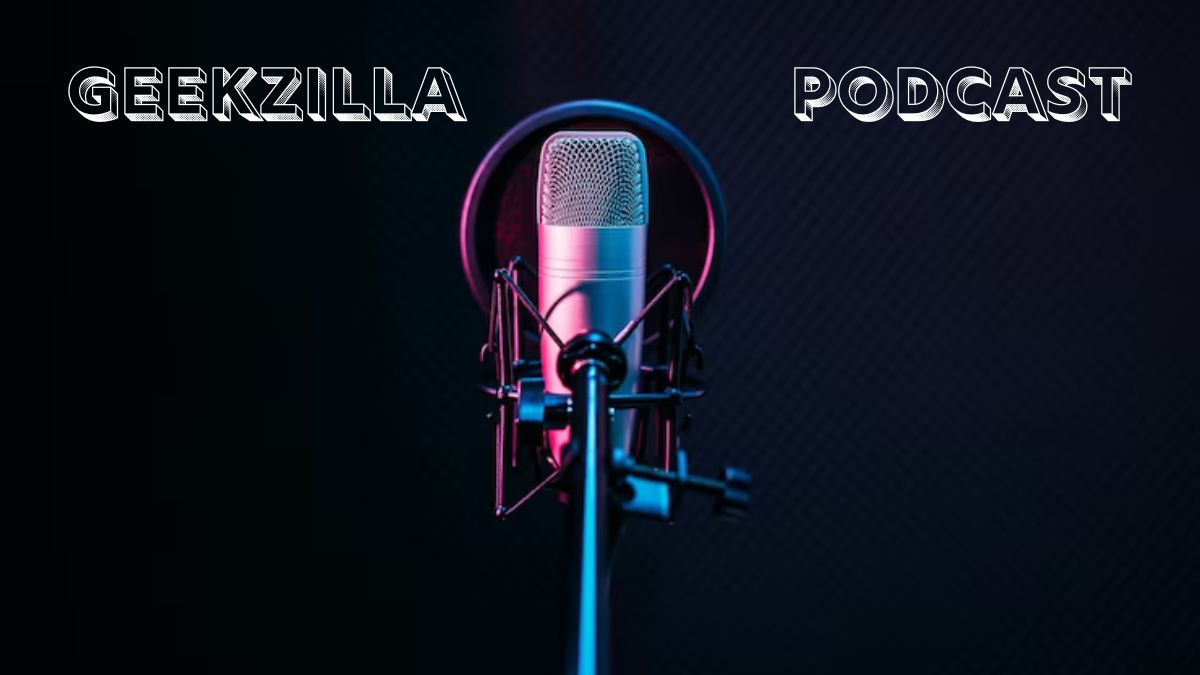 Geekzilla Podcast: The Ultimate Hub for Tech and Pop Culture Enthusiasts